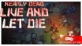 Что делать, когда ты окружен зомби? Nearly Dead: Live and Let Die