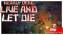 Что делать, когда ты окружен зомби? Nearly Dead: Live and Let Die