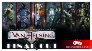 Как получить бесплатно The Incredible Adventures of Van Helsing: Final Cut
