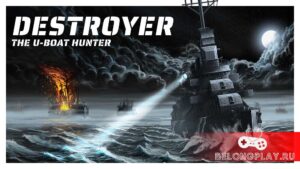 Destroyer: The U-Boat hunter — симулятор эсминца