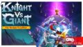 Снова во всём виноват святой грааль – Knight vs Giant: The Broken Excalibur