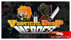 Vertical Drop Heroes HD — платформер, выросший из флэша