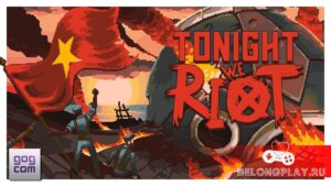 Раздача Tonight We Riot: революционная массовая игра «избей-их-всех»