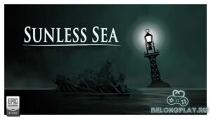 Раздача игры Sunless Sea в Epic Games Store для ПК
