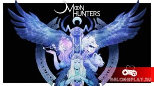 Обзор игры Moon Hunters: легенды не умирают