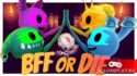 Раздача BFF or Die: ко-оп веселуха на 2-4 игроков. Лучший друг или умри!