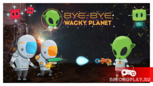 Игра о зелёном человечке Bye-Bye, Wacky Planet