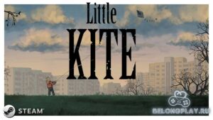 Сюжетный квест Little Kite: Драматическая история о Марии и Андрюше (Раздача и Steam-розыгрыш)