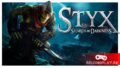 Styx: Shards of Darkness – раздача второй части стелс-приключений Assassin’s Green