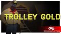 Игра TROLLEY GOLD о жизни настоящих золотоискателей