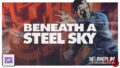 Раздача классического квеста Beneath a Steel Sky в GOG