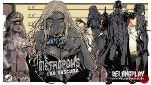 Нуарная комикс-игра Metropolis: Lux Obscura. Розыгрыш ключей!