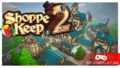 Обзор игры Shoppe Keep 2 – приключения успешного продавца в раннем доступе