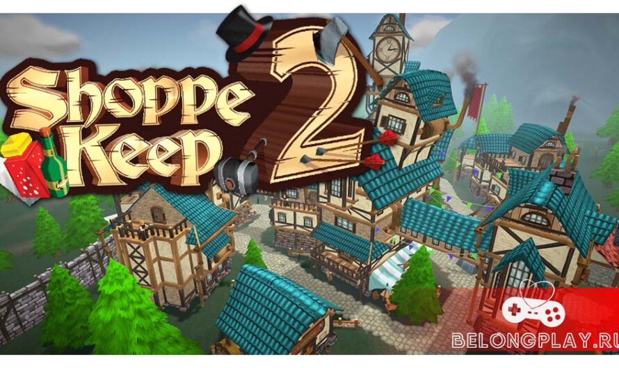 Обзор игры Shoppe Keep 2 – приключения успешного продавца в раннем доступе