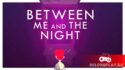 Between Me and The Night — экшн-адвенчура про противостояние дня и ночи