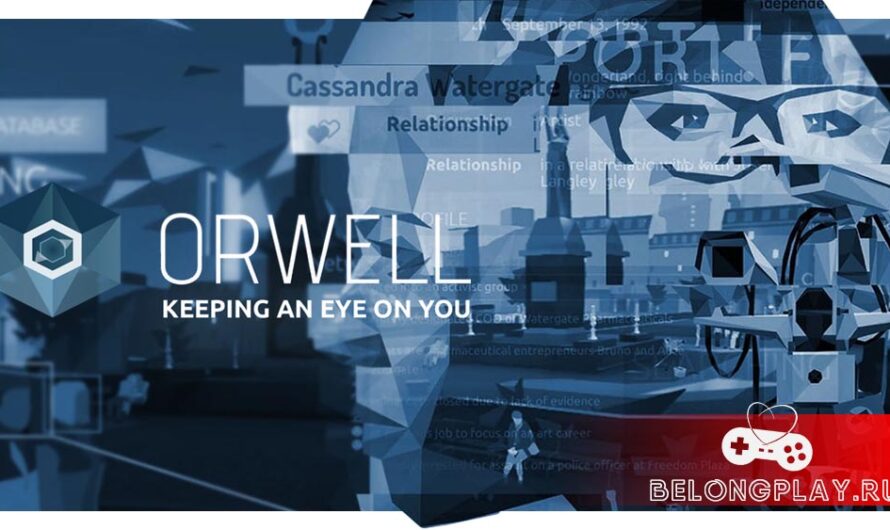 Новая эпоха текстовых квестов – Orwell: Keeping an Eye On You. Раздача то в Steam, то в EGS