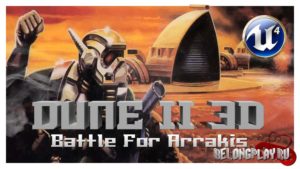 Фанатский ремейк Dune II в 3D — классическая RTS на Unreal Engine 4