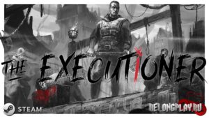 Игра The Executioner — нелегкая доля быть палачом