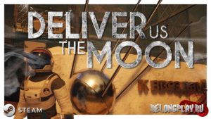 Прохождение игры Deliver Us The Moon — через тернии к терниям