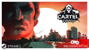 Обзор игры Cartel Tycoon в Раннем Доступе: империя плантаций и отмыва $