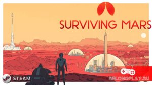 Получаем бесплатно игру Surviving Mars (Deluxe Edition) – строим колонию на Марсе