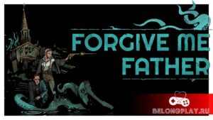 Обзор игры Forgive Me Father: не прощу. Хэдшоты, лавкрафтовщина и хардкор