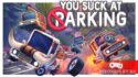 You Suck at Parking: мне плевать на всех, паркуюсь как могу