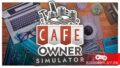 Как открыть кафе своей мечты? Пробуем Cafe Owner Simulator