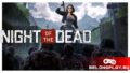 Зомбовыживач Night of the Dead вышел из раннего доступа