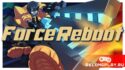 Force Reboot — это как Ультракилл и действовать нужно быстро